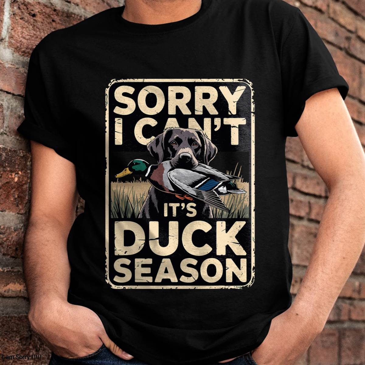 Duck Hunting Dog Sorry I Cant Its Duck Season - Funny Hunting T-Shirt