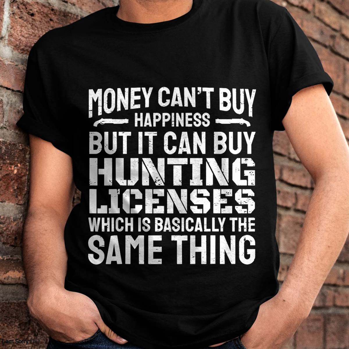 Funny Hunting Saying Hunter I Hunting License - T-Shirt