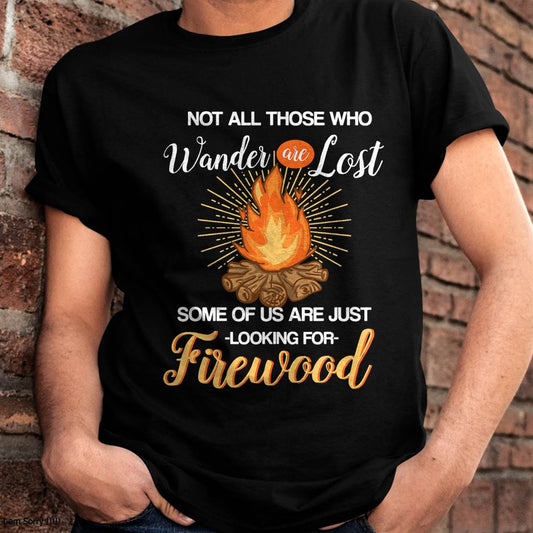 Not All Those Who Wander are Lost - Funny Camping Shirt T-Shirt