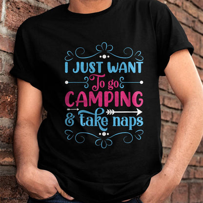 I Just Want To Go Camping And Take Naps T-Shirt