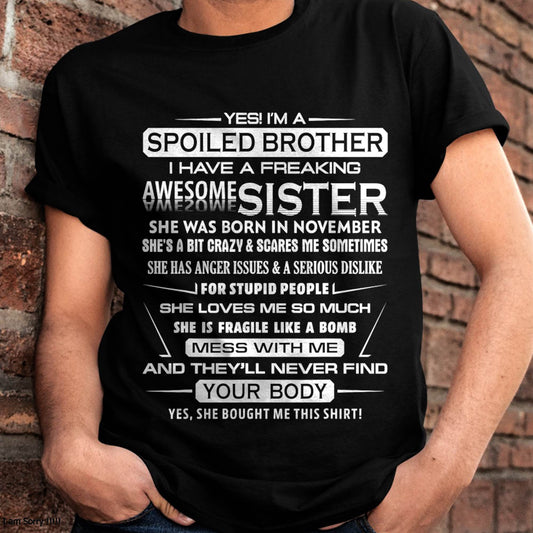 I’M A SPOILED BROTHER  I HAVE A FREAKING AWESOME SISTER - FROM SISTER - NINA11