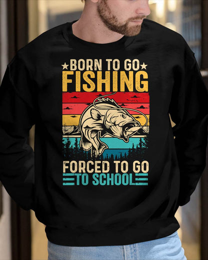 Born To Go Fishing Forced School Funny T-Shirt
