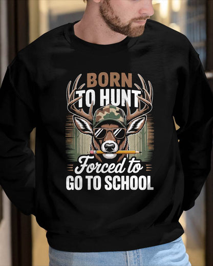Born Hunt Forced Go School- Funny Hunting T-Shirt