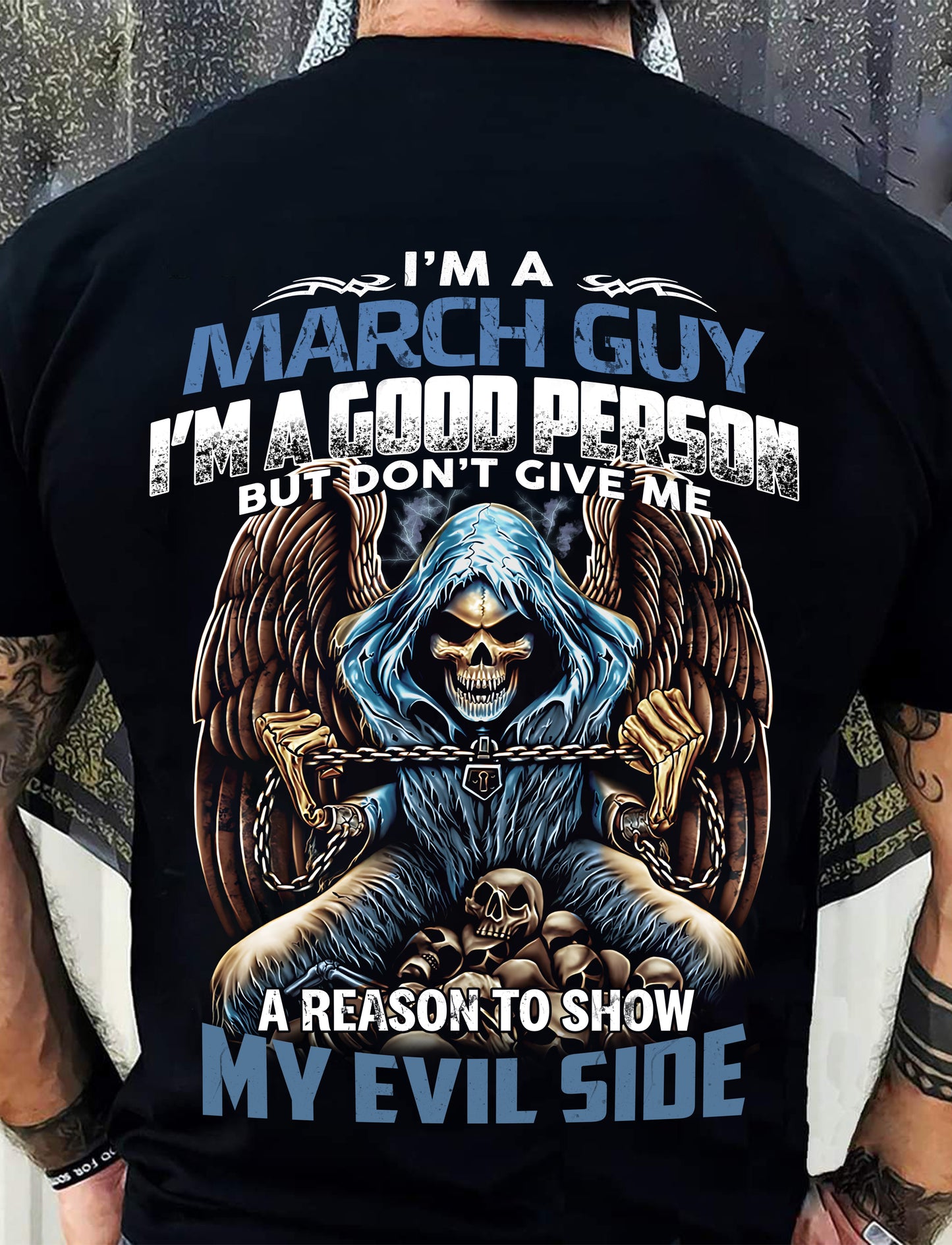 MARCH - I’M A GOOD PERSON BUT DON’T GIVE ME A REASON TO SHOW MY EVIL SIDE - MAN TEE - NINA03 (SKU26T-01102-03)