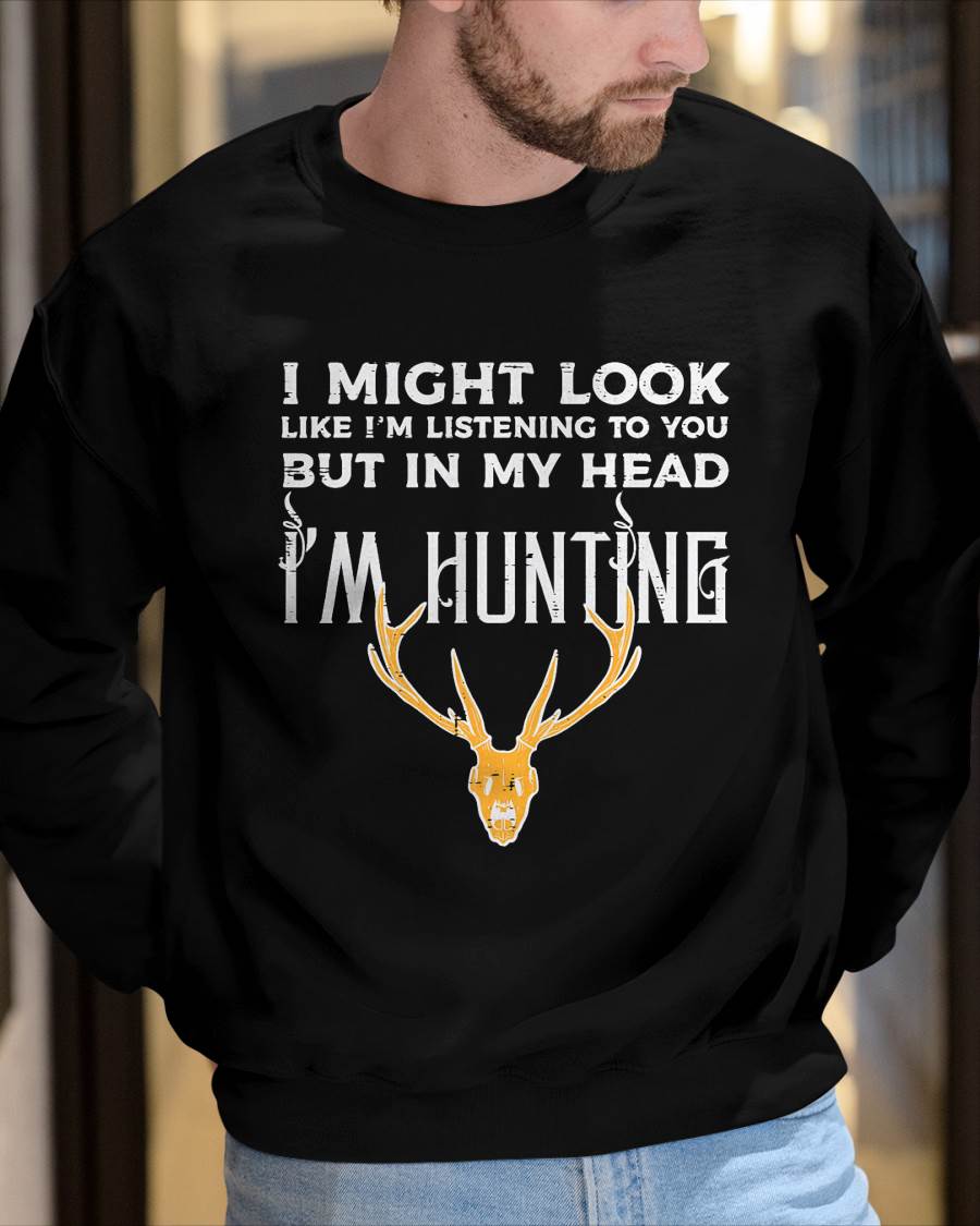 Might Look Listening But Im Hunting Funny Hunter - Hunting T-Shirt
