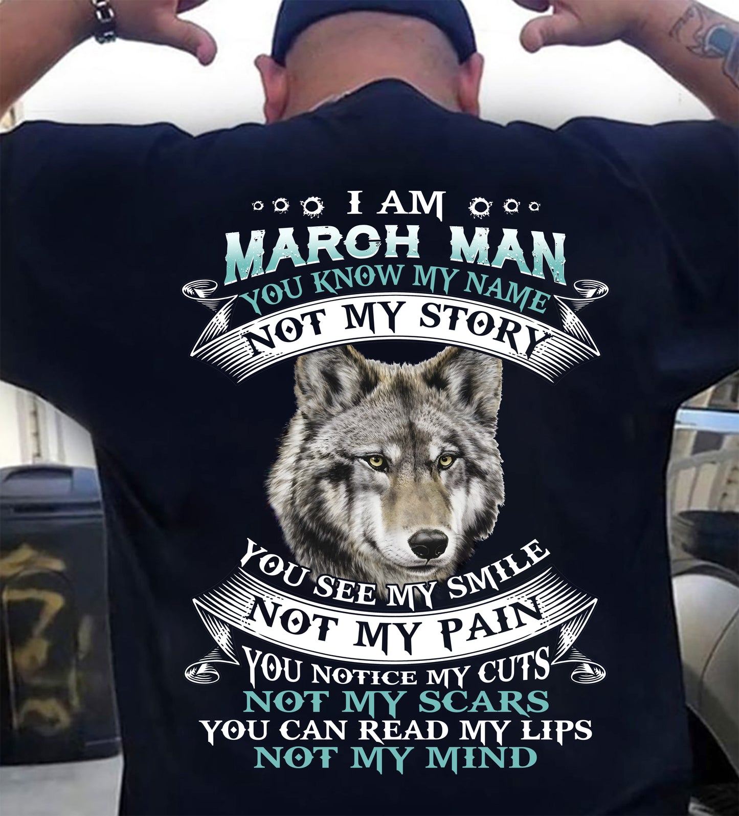 MARCH - YOU NOTICE MY CUTS NOT MY SCARS YOU CAN READ MY LIPS NOT MY MIND - MAN TEE - NINA03 (SKU26T-01182-03)