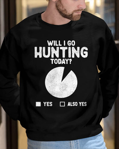 Will I Go Hunting Today T-Shirt - Funny Hunting T-Shirt