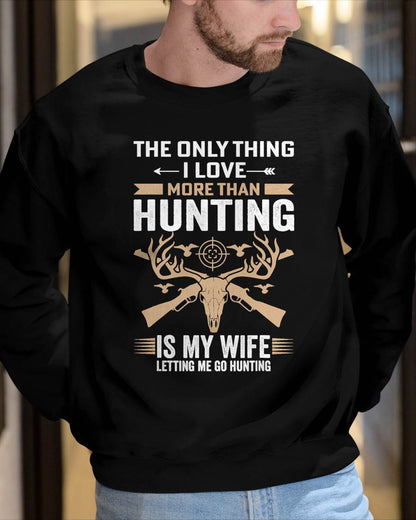 The Only Thing I Love More Than Hunting T-Shirt