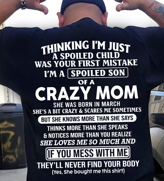 MARCH - I'M A SPOILED SON OF A CRAZY MOM - T SHIRT GIFT FROM MOM FOR SON - NINA03 (SKU2607-232-03)