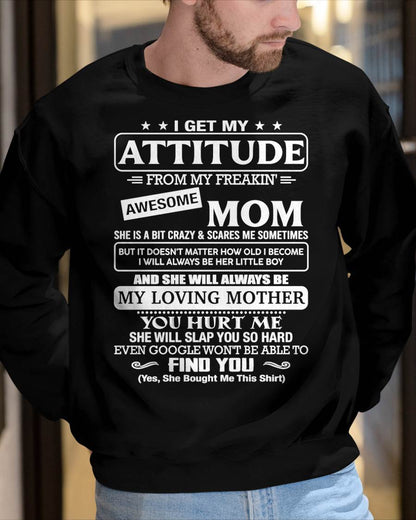 I Get My Attitude From My Freakin' Awesome Mom Shirt - Perfect Gift for Your Son From Mom - NINA00 (SKU2607-09-00)