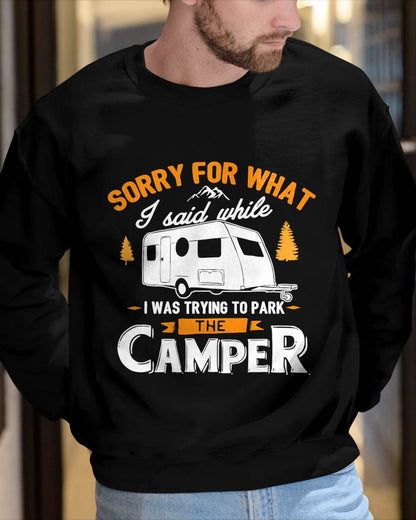 Sorry for What I Said While I was Parking The Camper - Funny Camping T-Shirt