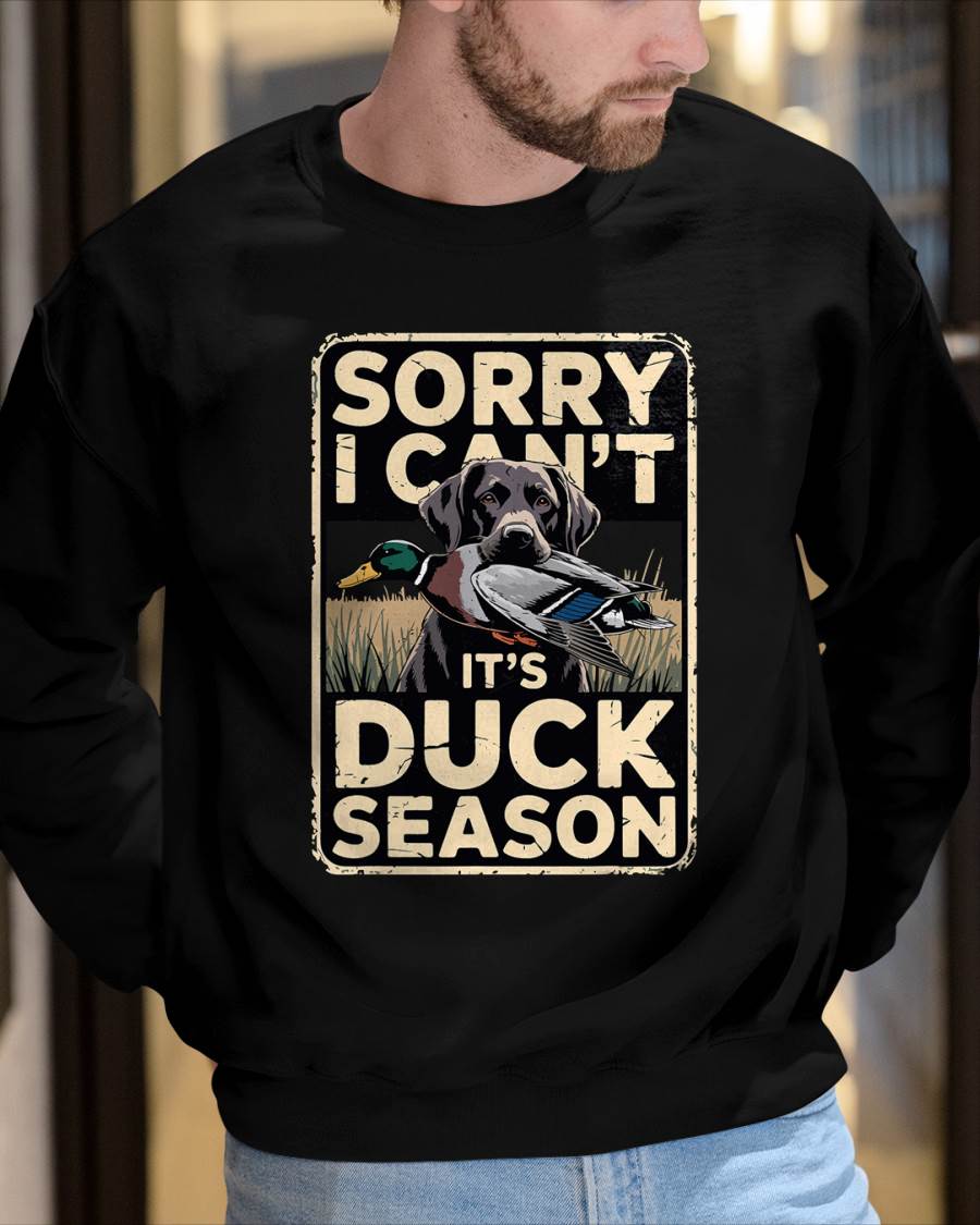 Duck Hunting Dog Sorry I Cant Its Duck Season - Funny Hunting T-Shirt