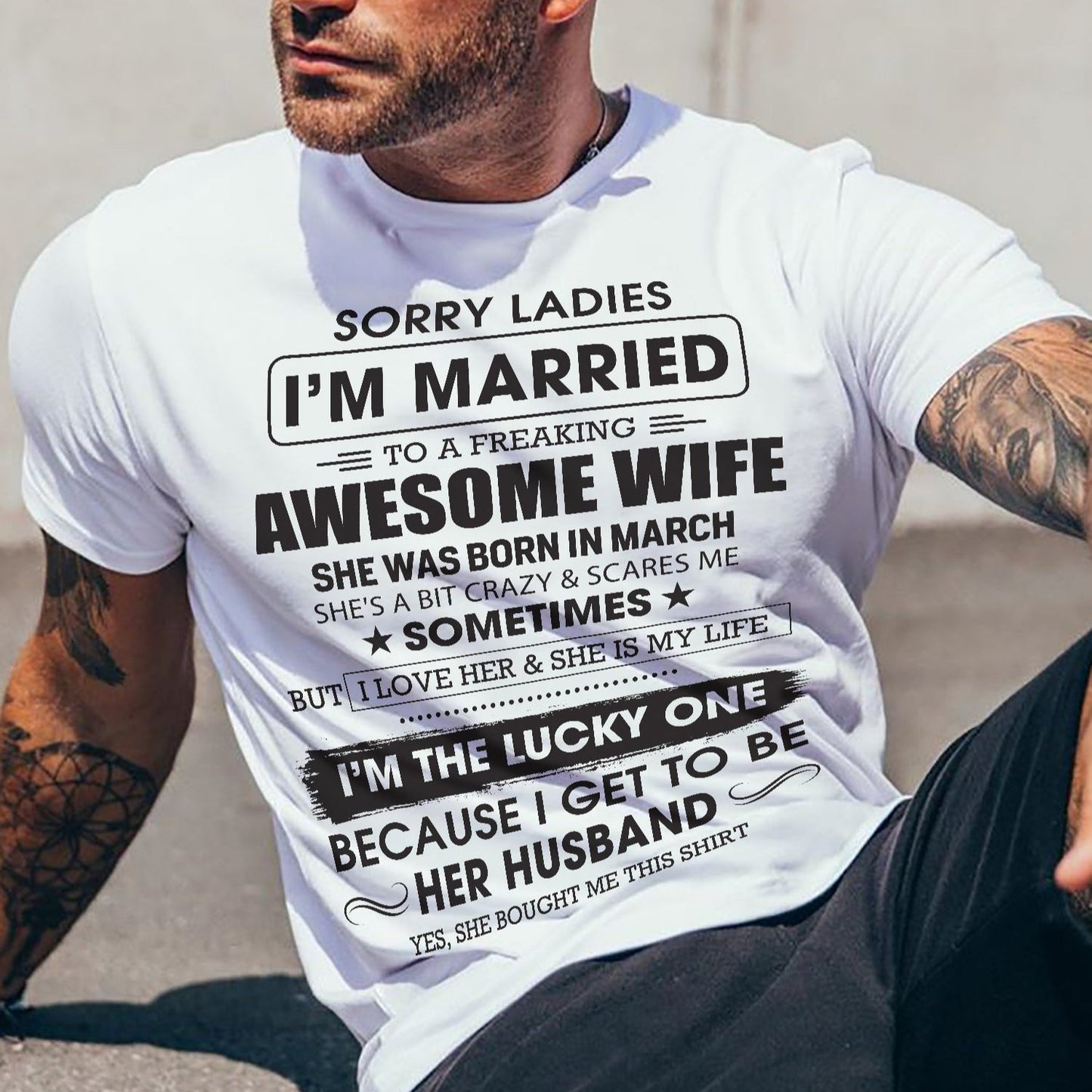 March - Sorry Ladies I'm Married To A Freaking Awesome Wife - Gift For Husband From Wife - NINA03 (SKU06-45-03)