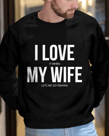 I Love It When My Wife Lets Me Go Fishing - Funny Fishing T-Shirt