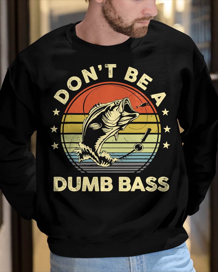 Fishing Dont Be Dumb Bass Fish Dad Funny Graphic T-Shirt