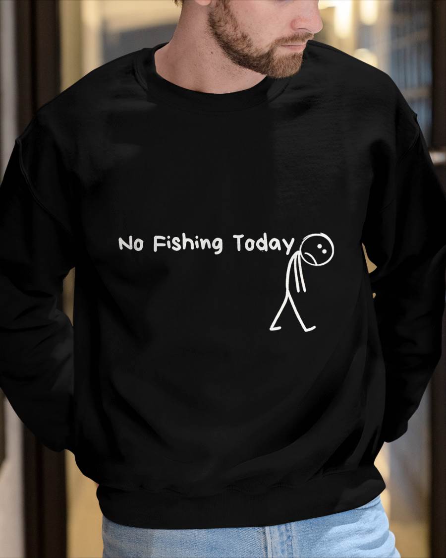 Sad Stick Figure Fishing Lover No Fishing Today T-Shirt