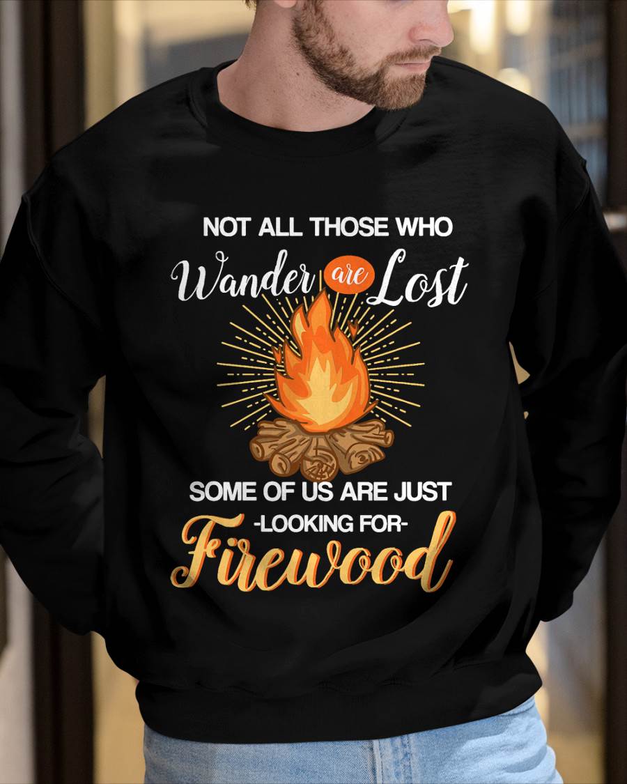 Not All Those Who Wander are Lost - Funny Camping Shirt T-Shirt