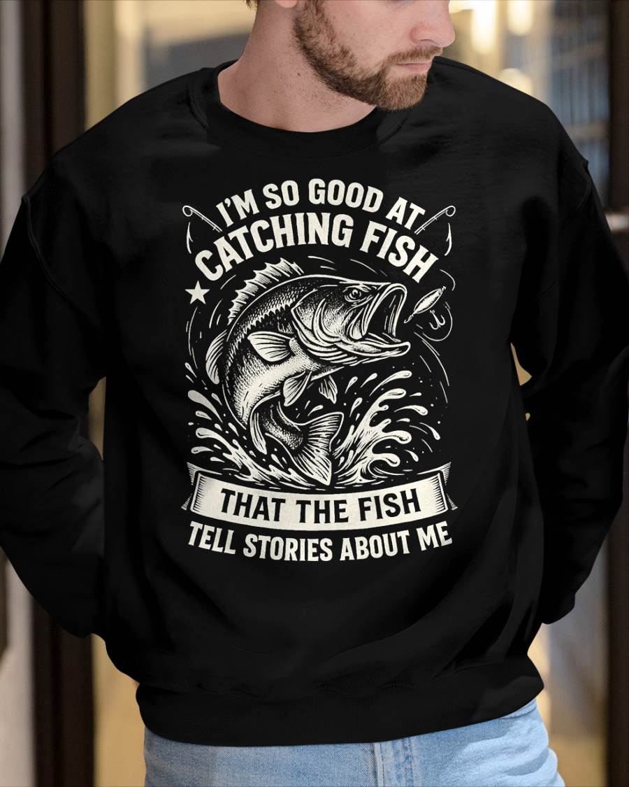 I'm So Good at Catching Fish Design, Funny Fishing Fisherman T-Shirt