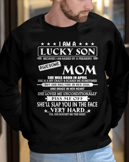 APRIL - I AM A LUCKY SON BECAUSE I AM RAISED BY A FREAKING AWESOME MOM - FROM MOM - NINA 04 (SKU2603-62-04)