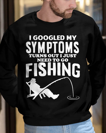 I Googled My Symptoms Turns Out I JUST Need Funny Design Fishing T-Shirt