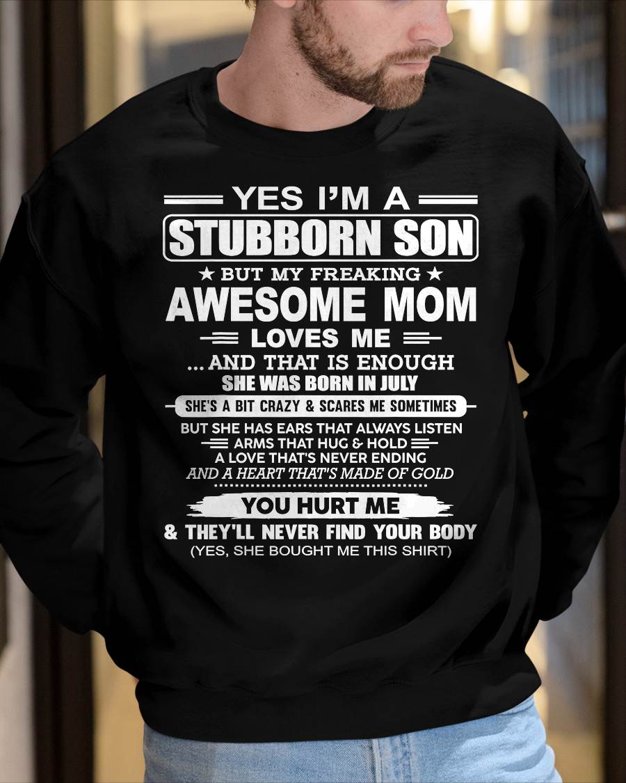 JULY - I'M A STUBBORN SON BUT MY FREAKING AWESOME MOM LOVES ME AND THAT IS ENOUGH - FROM MOM - NINA07 (SKU2603-68-07)