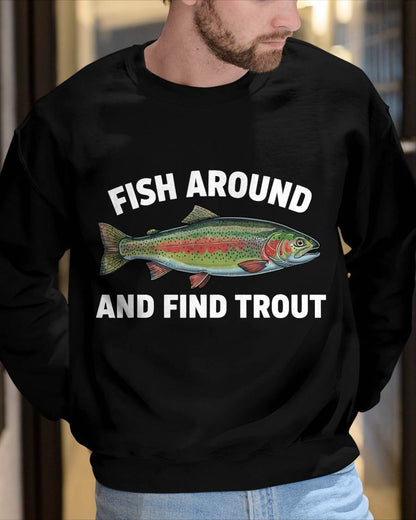 Fish Around and Find Trout Funny Fishing Fishermen T-Shirt