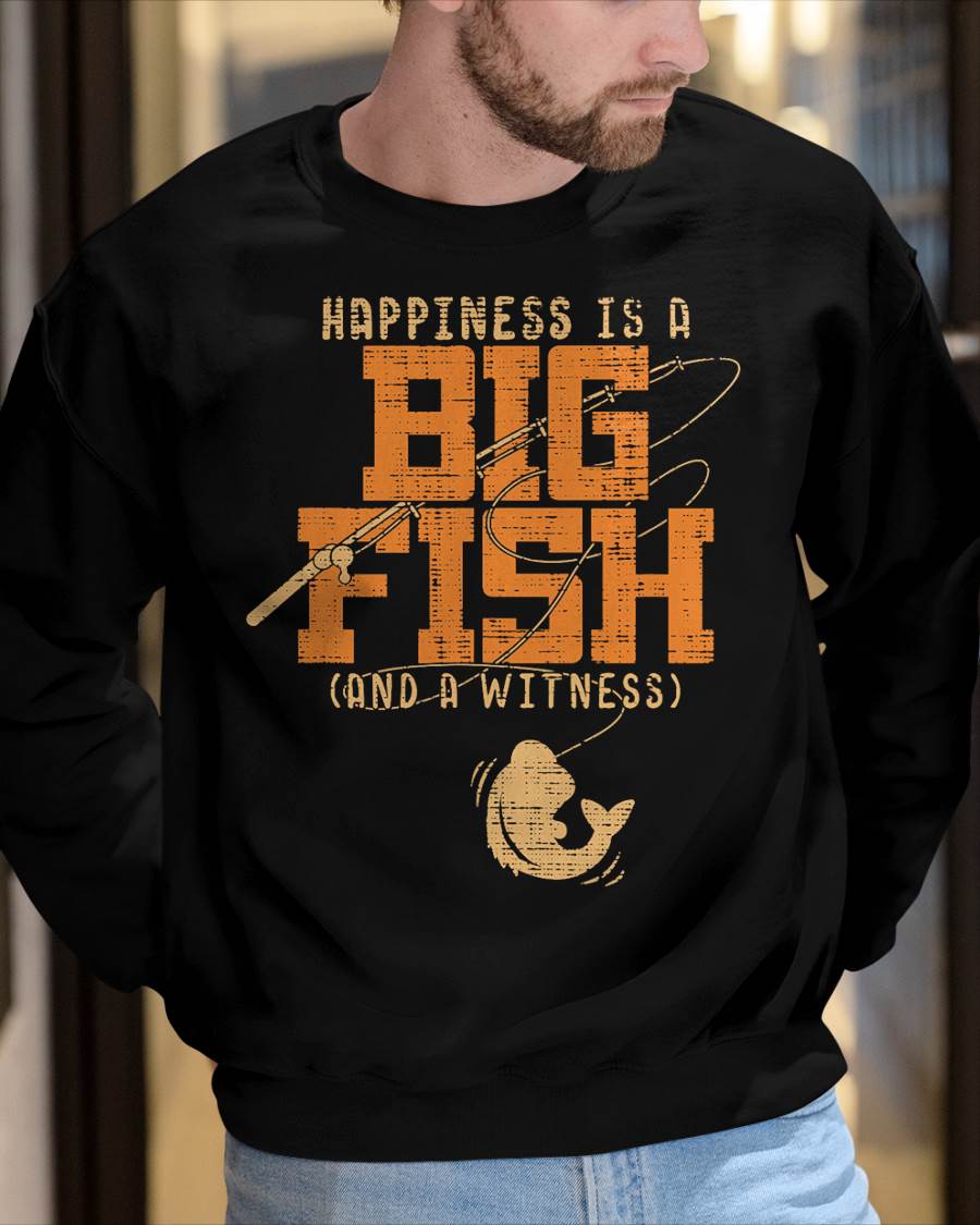 Happiness is A Big Fish and A Witness T-Shirt - Fishing Tee T-Shirt