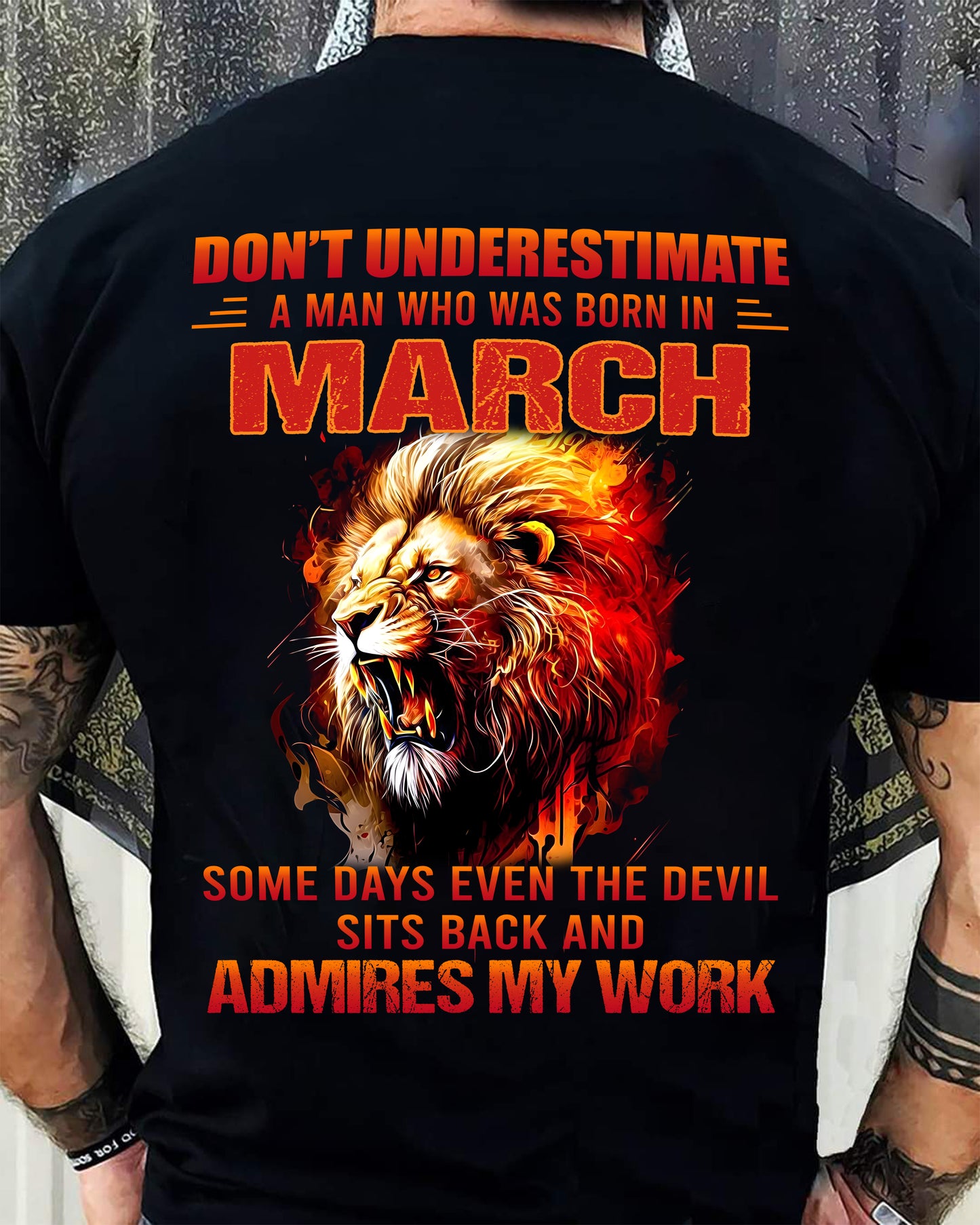 MARCH - SOME DAYS EVEN THE DEVIL SITS BACK AND ADMIRES MY WORK - MAN TEE - NINA03 (SKU26T-01101-03)