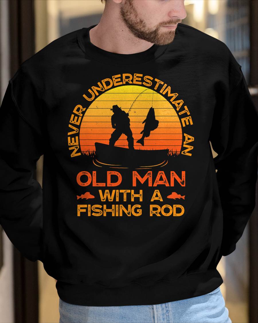 Never Underestimate an Old Man with A Fishing Rod Fisherman T-Shirt