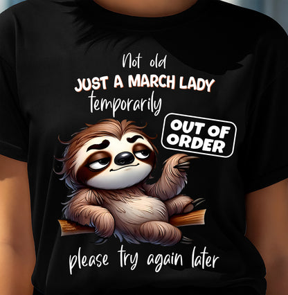 MARCH - NOT OLD JUST A LADY TEMPORARILY OUT OF ORDER - BIRTHDAY SHIRT FOR WOMEN - FMA / NINA03 (SKU2604-40-03)