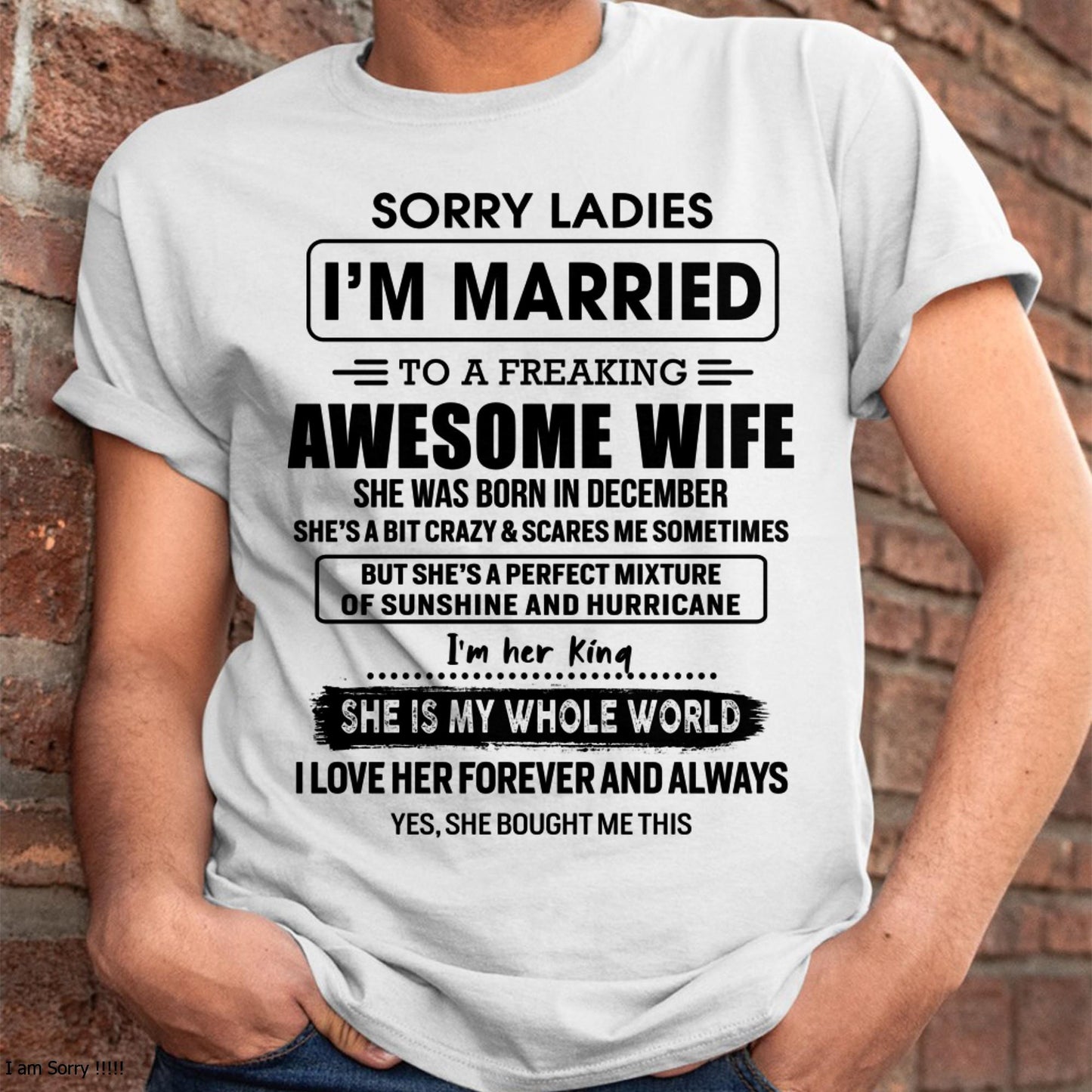 December - Sorry Ladies I Am Married To A Freaking Awesome Wife - Gift For Husband From Wife - NINA12 (SKU-TWIFE-12)
