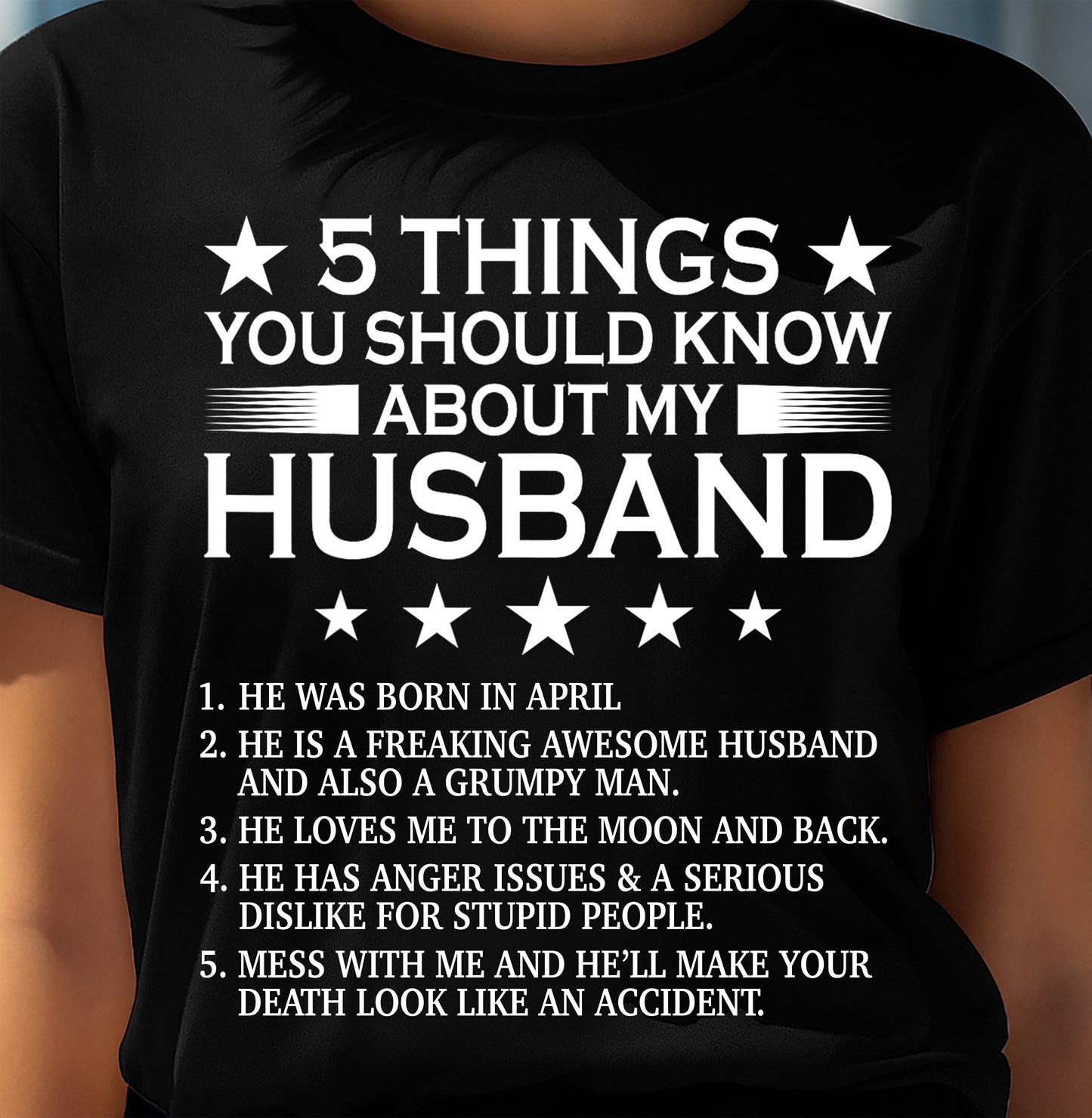 APRIL - 5 THINGS YOU SHOULD KNOW ABOUT MY HUSBAND - T SHIRT GIFT FROM HUSBAND - NINA04 (SKU2606-22-04)