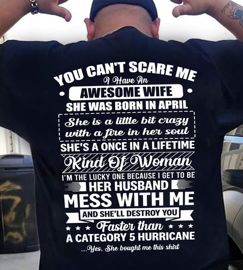 APRIL - YOU CAN'T SCARE ME I HAVE AN AWESOME WIFE SHE'S A ONCE IN A LIFETIME KIND OF WOMAN - FROM WIFE - NINA04 (SKU26T-01202-04)