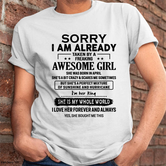April - Sorry I Am Already Taken By A Freaking Awesome Girl - Gift For Husband From Wife - NINA04 (SKU-TSRGIRL-04)