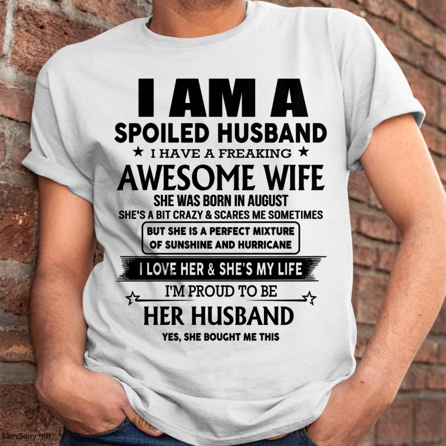 August - I Am A Spoiled Husband I Have A Freaking Awesome Wife - Gift For Husband From Wife - NINA08 (SKU-HUS-TS-08)