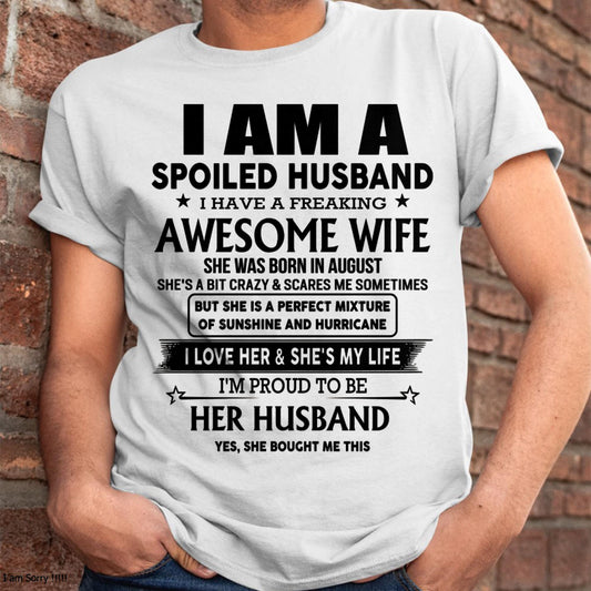 August - I Am A Spoiled Husband I Have A Freaking Awesome Wife - Gift For Husband From Wife - NINA08 (SKU-HUS-TS-08)