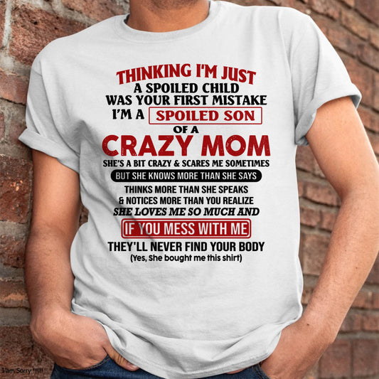 I Am Spoiled Son Of A Crazy Mom - Gift for Son From Mom - NINA00 (SKUT-MS0608-00)