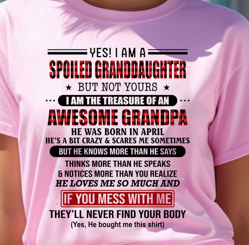 APRIL - YES! I'M A SPOILED GRANDDAUGHTER - GIFT FROM GRANDPA - NINA04 (SKU26T-01317-04)