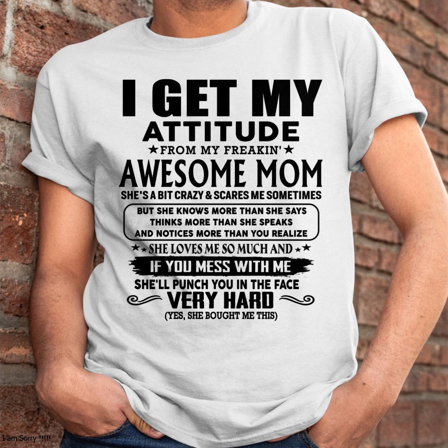 Thanks Mom - I GET MY ATTITUDE FROM MY FREAKIN' AWESOME MOM - Gift for Son and Daughter From Mom - NINA00 (SKU-TMD-CU-00)