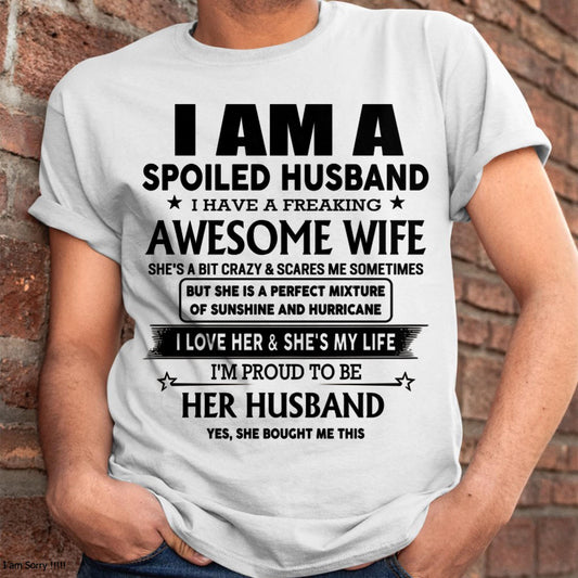 I Am A Spoiled Husband I Have A Freaking Awesome Wife - Gift For Husband From Wife - NINA00 (SKU-HUS-TS-00)