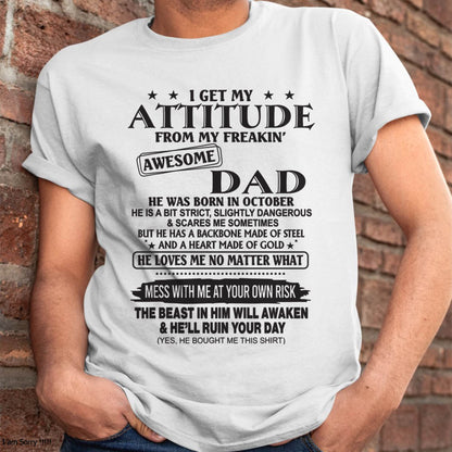 I GET MY ATTITUDE FROM MY FREAKIN’ AWESOME DAD - T-SHIRT GIFT FROM DAD - NINA10 (SKU12-275-10)
