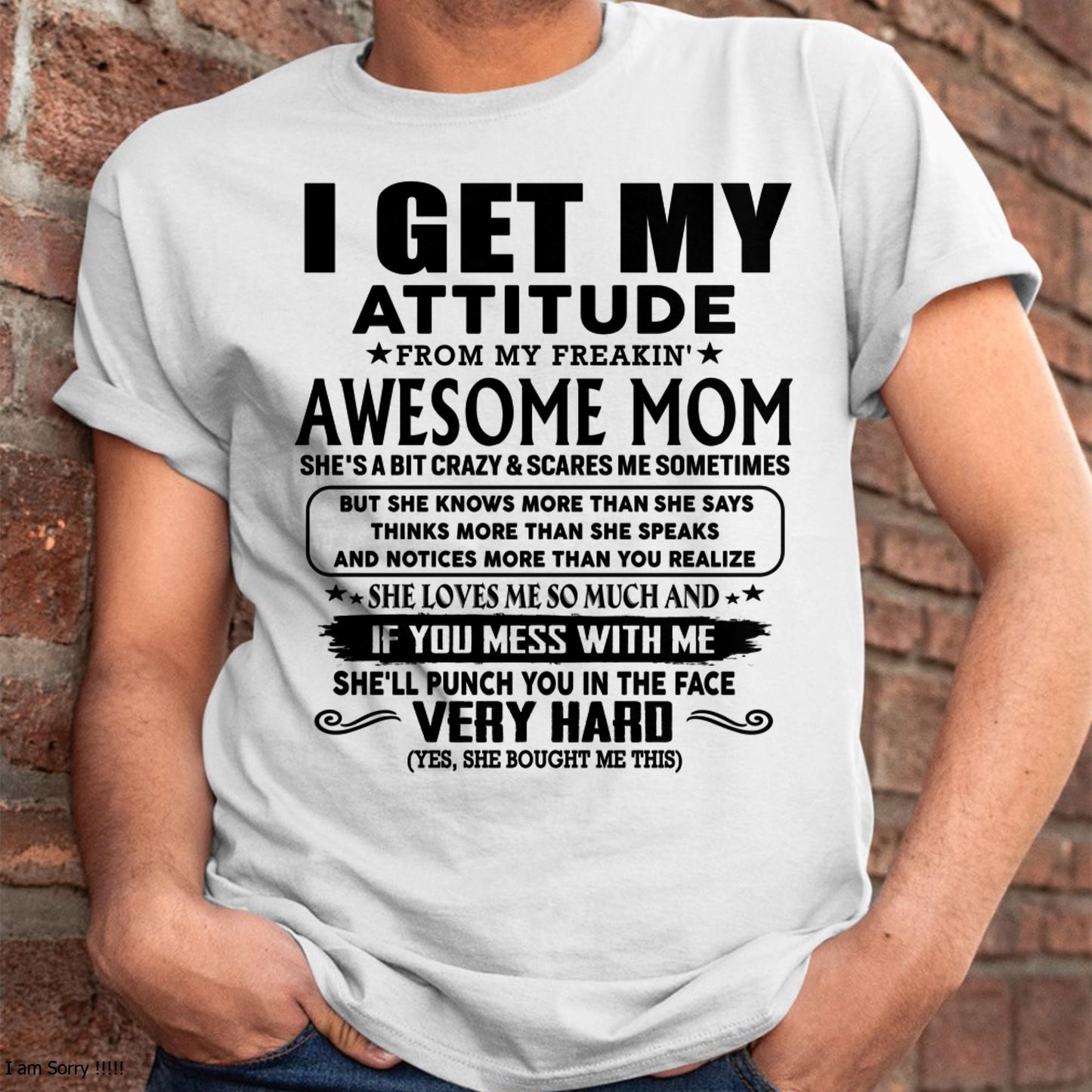 Thanks Mom - I GET MY ATTITUDE FROM MY FREAKIN' AWESOME MOM - Gift for Son and Daughter From Mom - NINA00 (SKU-TMD-CU-00)