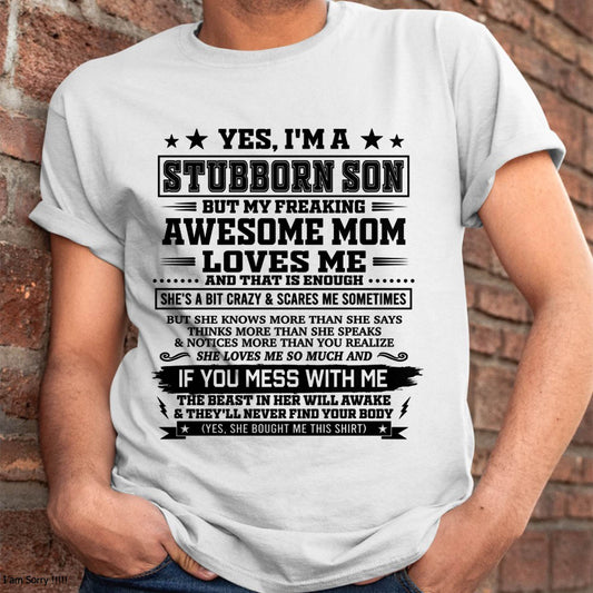 "I'M A STUBBORN SON BUT I HAVE A FREAKING AWESOME MOM - SHE'S LOVE ME SO MUCH"  – GIFT FROM MOM TO SON – NINA00 (SKU2606-80-00)