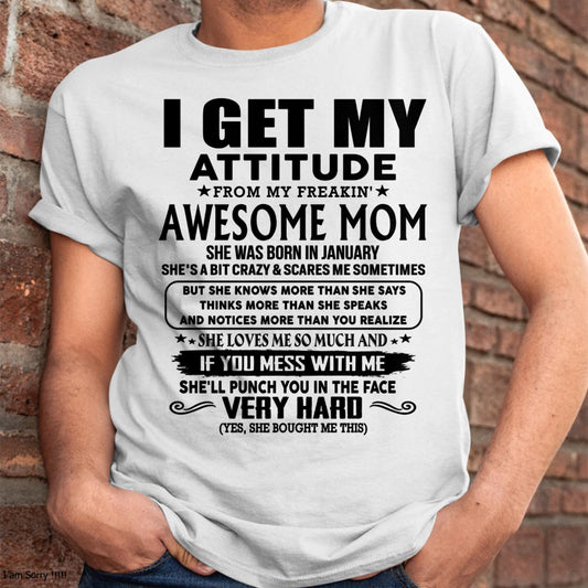 January - Thanks Mom - I GET MY ATTITUDE FROM MY FREAKIN' AWESOME MOM - Gift for Son and Daughter From Mom - NINA01 (SKU-TMD-CU-01)