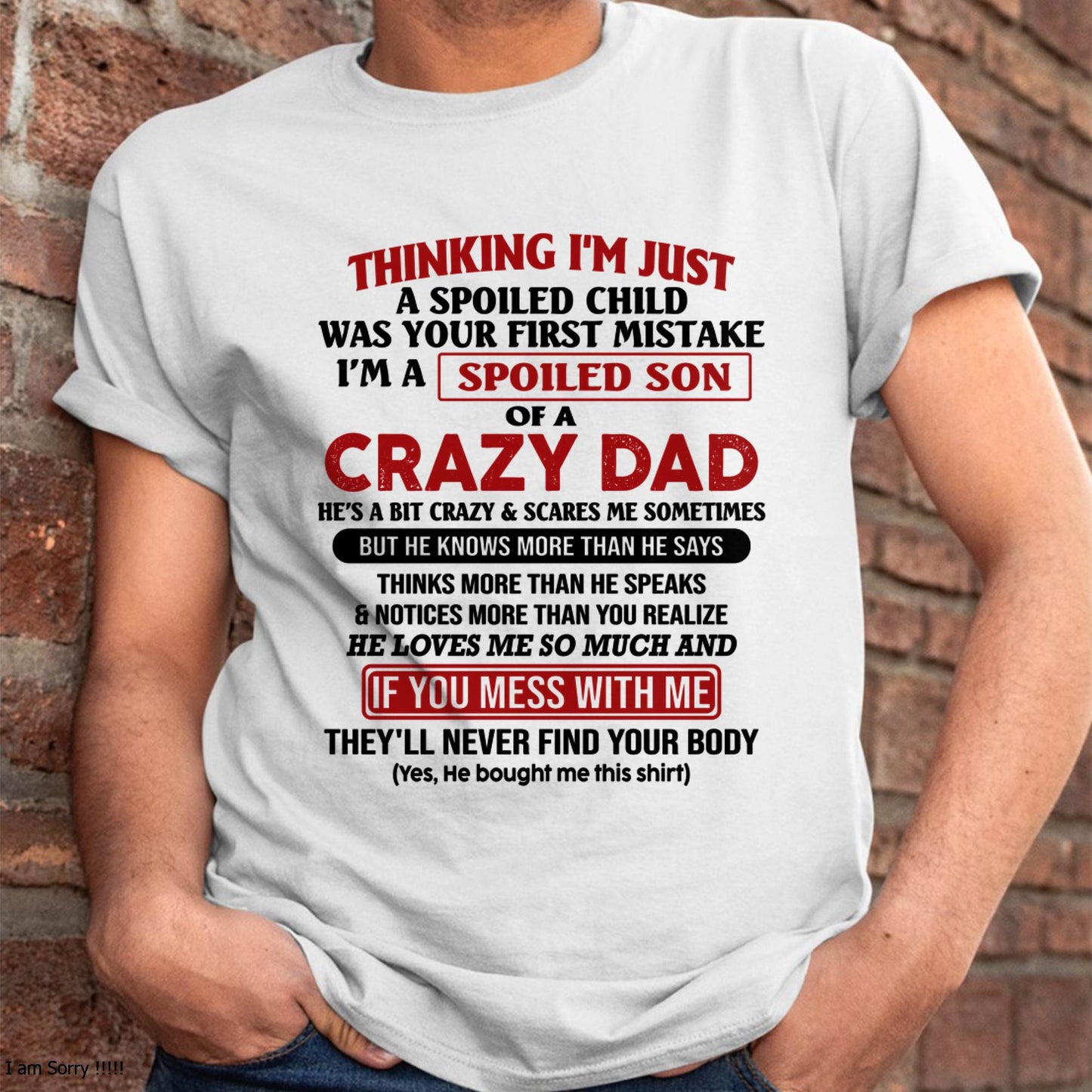 I Am Spoiled Son Of A Crazy Dad - Gift for Son From Dad - NINA00 (SKU-TDS-SPOILED-00)