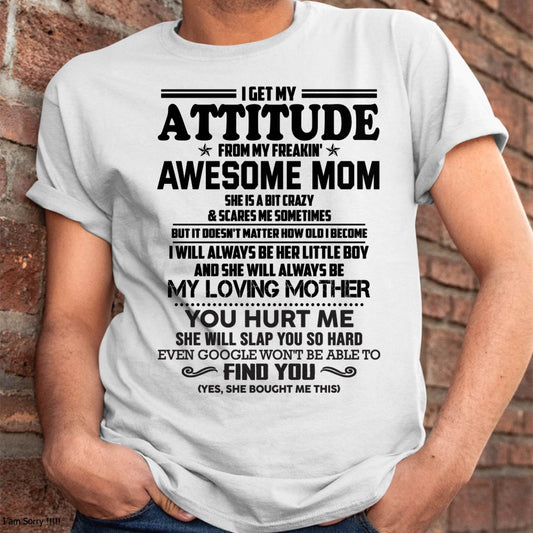 I GET MY ATTITUDE FROM MY FREAKIN' AWESOME MOM - FROM MOM - NINA00 (SKU2603-138-00)