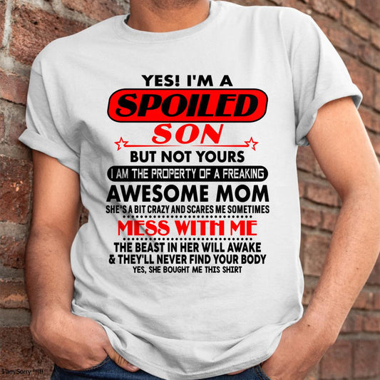 I am Spoiled Son - Gift For Son From Mom - NINA00 - (SKU-T1206MS-00)