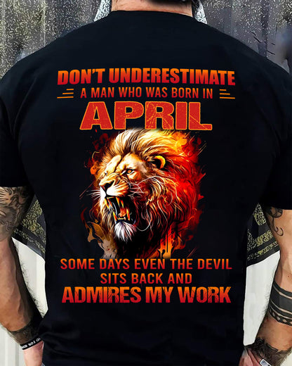 APRIL - SOME DAYS EVEN THE DEVIL SITS BACK AND ADMIRES MY WORK - MAN TEE - NINA04 (SKU26T-01101-04)