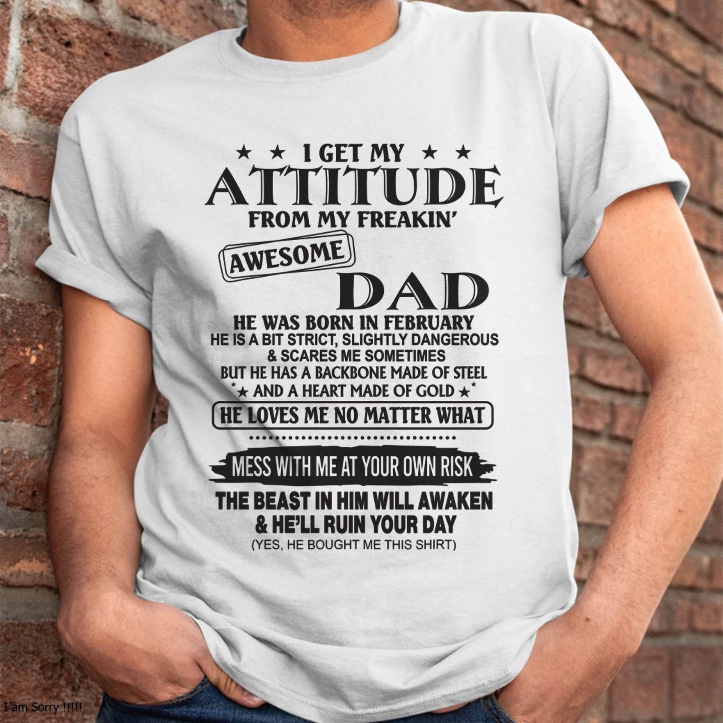 I GET MY ATTITUDE FROM MY FREAKIN’ AWESOME DAD - T-SHIRT GIFT FROM DAD - NINA02 (SKU12-275-02)