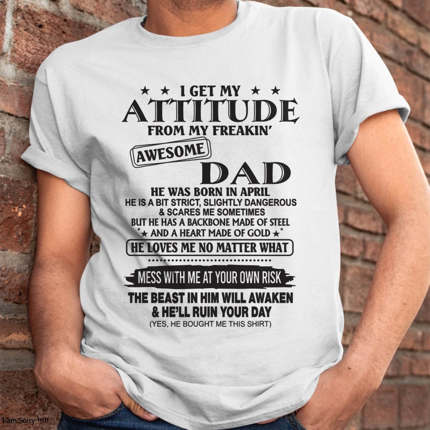 I GET MY ATTITUDE FROM MY FREAKIN’ AWESOME DAD - T-SHIRT GIFT FROM DAD - NINA04 (SKU12-275-04)